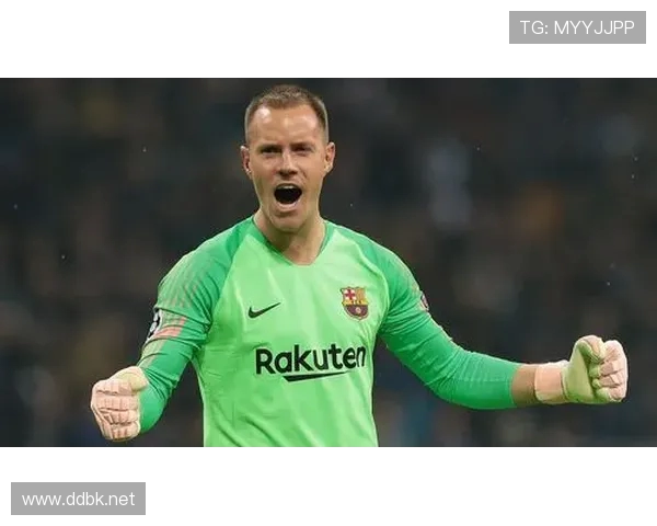 西媒：特尔施特根态度坚决拒绝转会传闻誓言专注巴萨未来